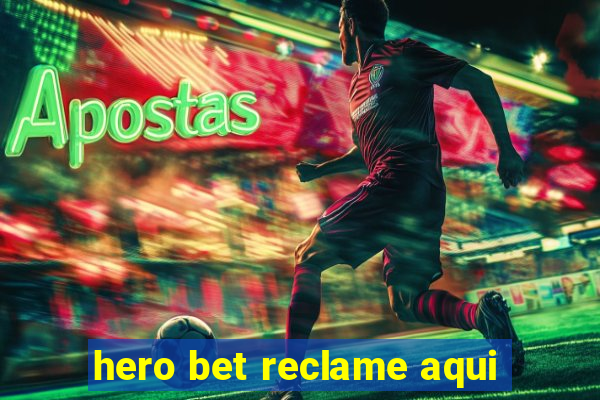 hero bet reclame aqui